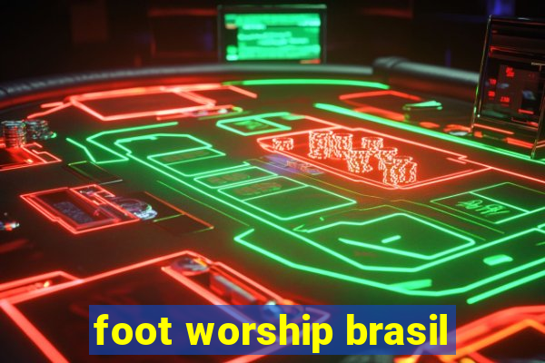 foot worship brasil